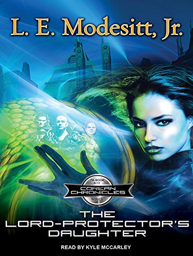 Kyle McCarley, L. E. Modesitt, Jr.: The Lord-Protector's Daughter (AudiobookFormat, 2015, Tantor Audio)