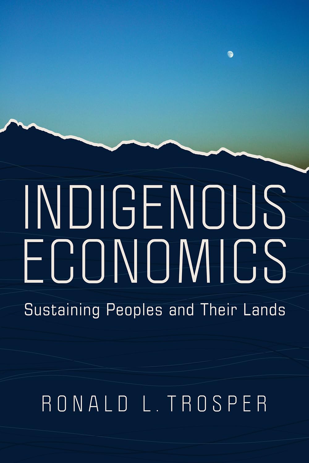 Ronald L. Trosper: Indigenous Economics (2022, University of Arizona Press)