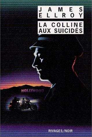 James Ellroy: La Colline aux Suicidés (Paperback, French language, 1998, Editions Rivages, Rivages)