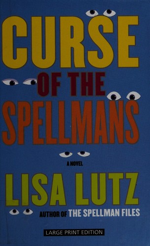Lisa Lutz: Curse of the Spellmans (2008, Thorndike Press)