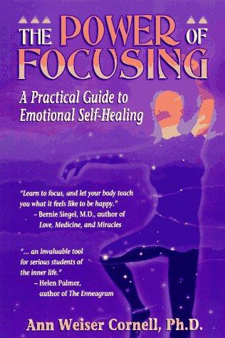 The power of focusing (1996, New Harbinger Publications)