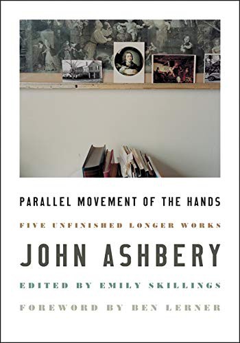 Ben Lerner, John Ashbery: Parallel Movement of the Hands (Hardcover, 2021, Ecco, Ecco Press)