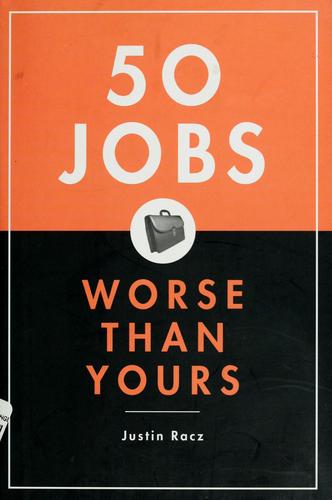 50 jobs worse than yours (2004, Bloomsbury)