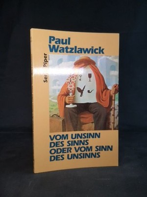 Paul Watzlawick: Vom Unsinn des Sinns oder Vom Sinn des Unsinns (Paperback, deutsch language)