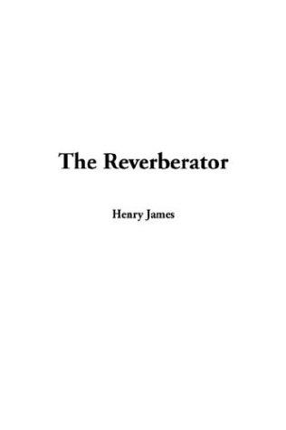 The Reverberator (Paperback, 2003, IndyPublish.com)
