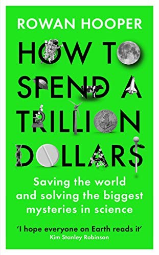 Rowan Hooper: How to Spend a Trillion Dollars (2021, Profile Books Limited, Profile Books)