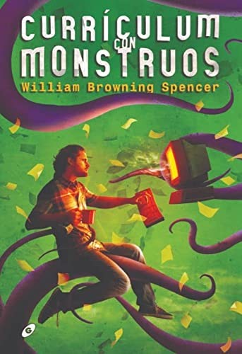 William Browning Spencer, Nuria Salinas Villar, Alejandro Terán Dueñas: Currículum con monstruos (Hardcover, 2021, Ediciones Gigamesh)