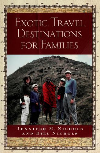 Jennifer M. Nichols, Bill Nichols: Exotic Travel Destinations for Families (Paperback, 2004, Santa Monica Press)