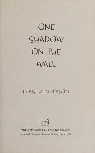 One shadow on the wall (2017, Atheneum, Atheneum Books for Young Readers)