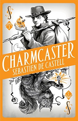 Sebastien de Castell: Spellslinger 3 : Charmcaster (Paperback, 2018, Hot Key Books)