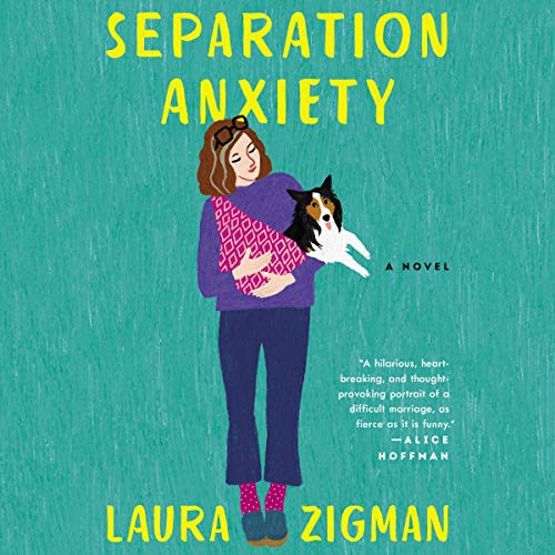 Laura Zigman: Separation Anxiety (AudiobookFormat, 2020, Harpercollins, HarperCollins B and Blackstone Publishing)