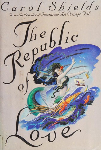 Carol Shields: The republic of love (1992, Viking)