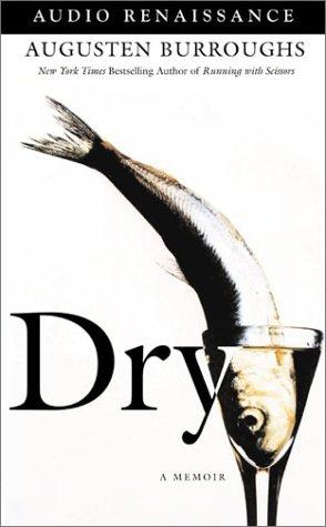 Augusten Burroughs, Augusten X. Burroughs, Augusten Burroughs: Dry (AudiobookFormat, 2003, Audio Renaissance)