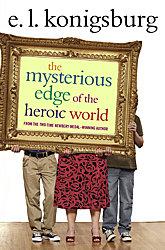 E. L. Konigsburg: The mysterious edge of the heroic world (Paperback, 2007, Atheneum Books for Young Readers)