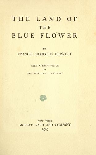 Frances Hodgson Burnett: The land of the blue flower (1912, Moffat, Yard)