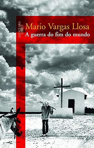 Mario Vargas Llosa: A guerra do fim do mundo (Paperback, Portuguese language, 2008, Alfaguara)