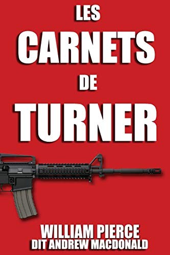 William Luther Pierce, Andrew MacDonald: Les carnets de Turner (Paperback, 2019, Bibliothèque Dissidente)