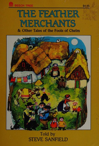 Steve Sanfield: The feather merchants & other tales of the fools of Chelm (1993, Beech Tree Books)