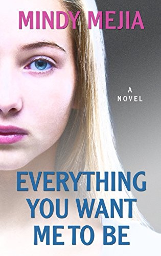 Mindy Mejia: Everything You Want Me to Be (Hardcover, 2017, Wheeler Publishing Large Print)