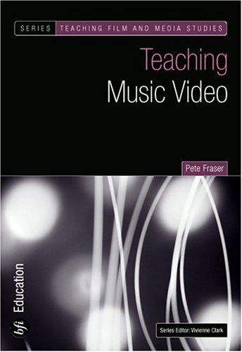 Peter Fraser: Teaching Music Video (Bfi Teaching Film and Media Studies) (Paperback, 2005, British Film Institute)