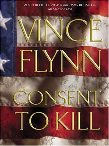 Vince Flynn: Consent to kill (2006, Wheeler Pub.)