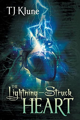 TJ Klune, T.J. Klune: The lightning-struck heart (Paperback, 2015, Dreamspinner Press)