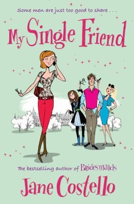 Jane Costello: My Single Friend (2010, Simon & Schuster Ltd)