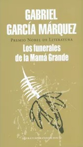Gabriel García Márquez: Los funerales de la Mamá Grande - (2015, Literatura Random House)