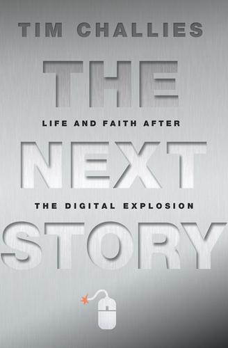 Tim Challies: The Next Story (Hardcover, 2011, Zondervan)