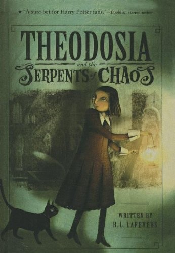 R L LaFevers, Yoko Tanaka: Theodosia and the Serpents of Chaos (Hardcover, 2008, Perfection Learning)