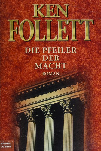 Ken Follett: Die Pfeiler der Macht (German language, 1999, [Bastei-Verl. Lübbe])