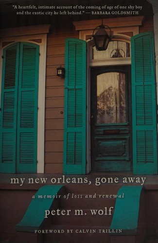 Peter M. Wolf: My New Orleans, gone away (2013, Delphinium Books)