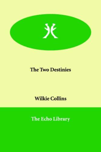 Wilkie Collins: The Two Destinies (Paperback, 2005, Echo Library)