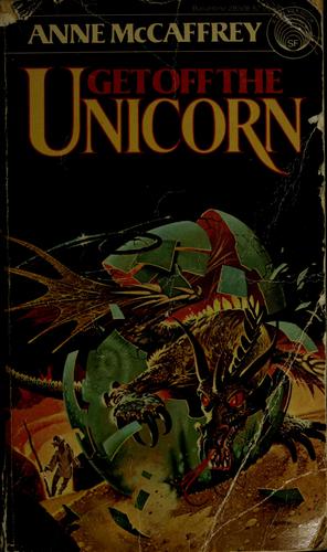 Anne McCaffrey: Get off the unicorn (1977, Ballantine Books)