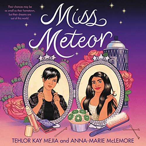 Tehlor Kay Mejia, Anna-Marie McLemore: Miss Meteor (AudiobookFormat, 2020, Harpercollins, HarperCollins B and Blackstone Publishing)