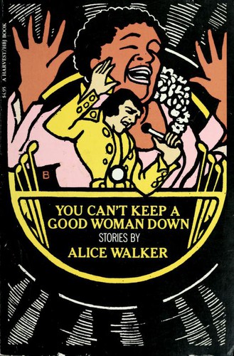 Alice Walker: You can't keep a good woman down (1981, Harcourt Brace Jovanovich)