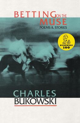 Charles Bukowski: Betting on the muse (2004, Ecco)