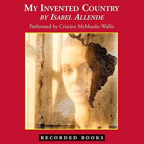 Isabel Allende: My Invented Country (AudiobookFormat, 2004, Recorded Books, Inc. and Blackstone Publishing)