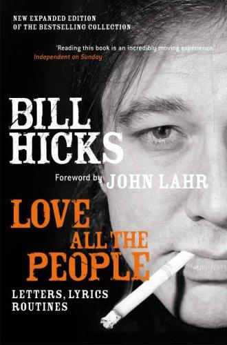 Bill Hicks: Love All the People (2005, Constable and Robinson)