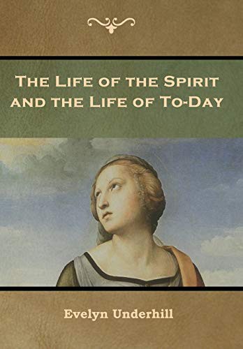 The Life of the Spirit and the Life of To-Day (Hardcover, 2019, IndoEuropeanPublishing.com, Indoeuropeanpublishing.com)
