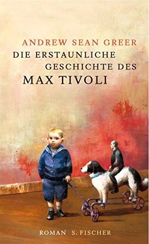 Andrew Sean Greer: Die erstaunliche Geschichte des Max Tivoli (Hardcover, 2005, Fischer S. Verlag GmbH)