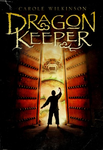 Carole Wilkinson: Dragon Keeper (2005, Scholastic, Inc.)