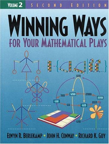 Elwyn R. Berlekamp, John Horton Conway, Richard K. Guy: Winning Ways for Your Mathematical Plays Volume 2 (Paperback, 2003, AK Peters, Ltd.)