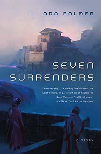Ada Palmer: Seven Surrenders (EBook, 2017, Tor Books)