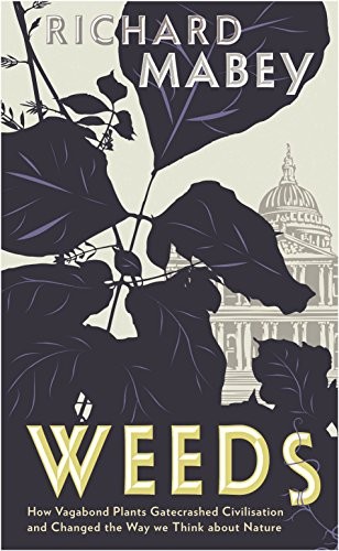 Richard Mabey: Weeds (Hardcover, 2010, Profile Books(GB))