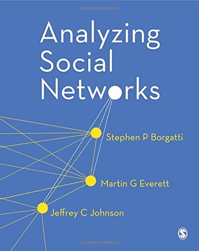 Stephen P Borgatti, Martin G. Everett, Jeffrey C. Johnson: Analyzing Social Networks (Paperback, 2013, SAGE Publications Ltd)