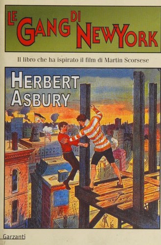 Herbert Asbury: Le gang di New York (Italian language, 2001, Milano, Garzanti(IS), Garzanti)