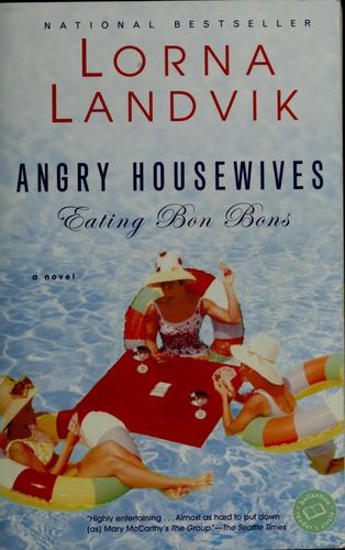 Lorna Landvik: Angry housewives eating bon bons (2004, Ballantine Books)