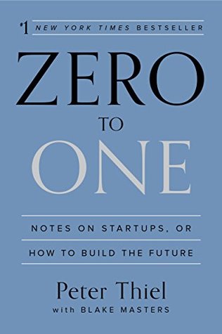 Zero to One: Notes on Startups, or How to Build the Future (2014, The Crown Publishing Group)
