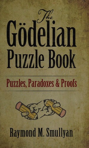 Raymond M. Smullyan: The Gödelian puzzle book (2013, Dover Publications)